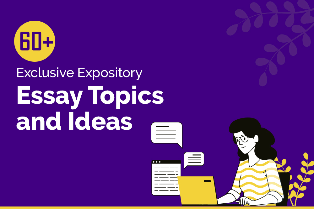 60+ Exclusive Expository Essay Topics and Ideas