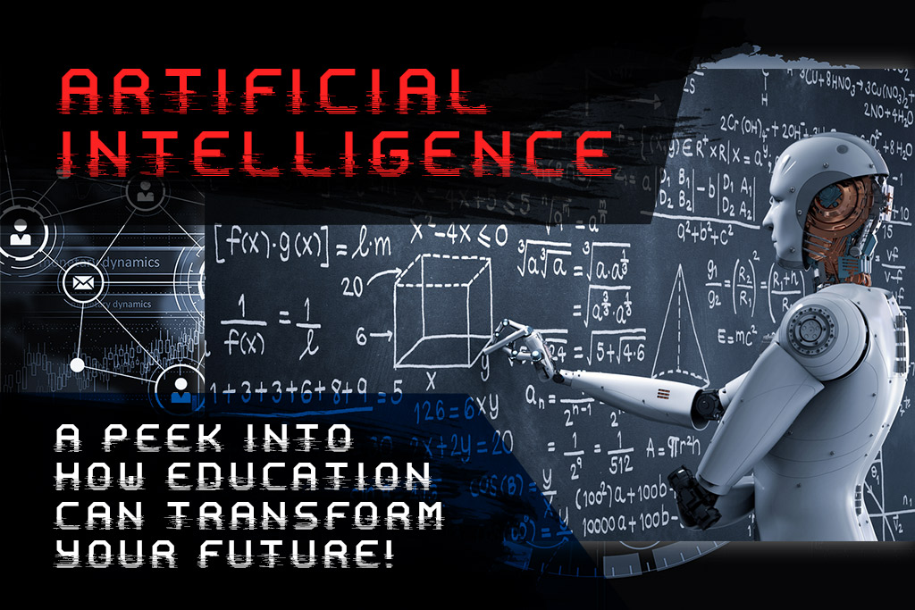 Artificial Intelligence- A Peek Into How Education Can Transform Your Future!