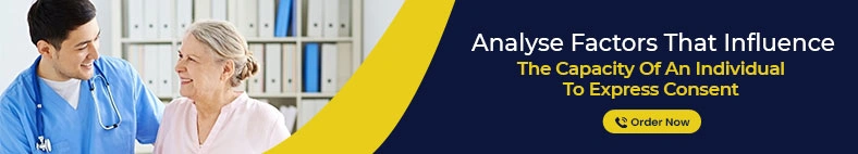 Analyse Factors That Influence The Capacity Of An Individual To Express Consent